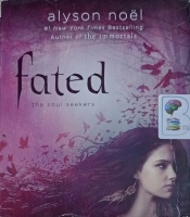 Fated - The Soul Seekers written by Alyson Noel performed by Brittany Pressley on Audio CD (Unabridged)
